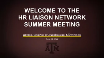 WELCOME TO THE  HR LIAISON NETWORK  SUMMER MEETING  Human Resources &amp; Organizational