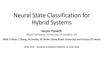 Neural State Classification for  Hybrid Systems  Nicola Paoletti  Royal Holloway, University of
