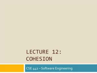 LECTURE 12:  COHESION  CSE 442  Software Engineering  Sprint 1 Demo Prep  What Have We Done?
