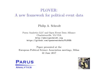 PLOVER:  A new framework for political event data  Philip A. Schrodt  Parus Analytics LLC and Open