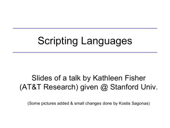Scripting Languages  Slides of a talk by Kathleen Fisher  (AT&amp;T Research) given @ Stanford