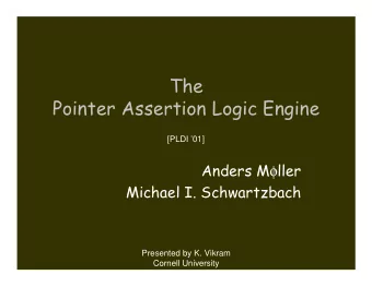 The  Pointer Assertion Logic Engine  [PLDI 01] Anders M  ller  Michael I. Schwartzbach