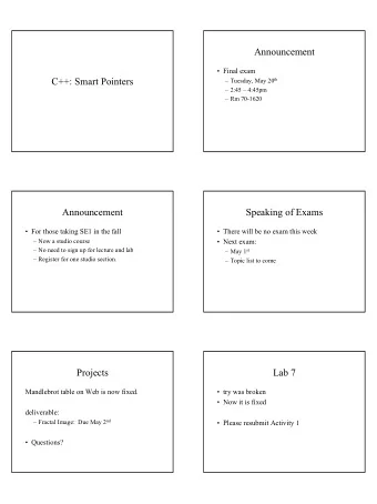 Announcement   Final exam  C++: Smart Pointers  Tuesday, May 20 th   2:45  4:45pm