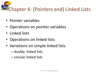 Chapter 4: (Pointers and) Linked Lists  Pointer variables  Operations on pointer variables
