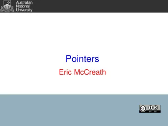 Pointers  Eric McCreath  Introduction  Pointers in c are basically memory addresses, they provide a