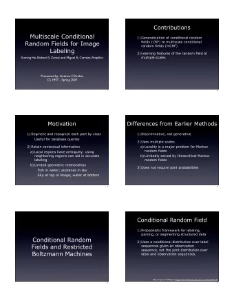 Multiscale Conditional  1) Generalization of conditional random  fields (CRF) to multiscale