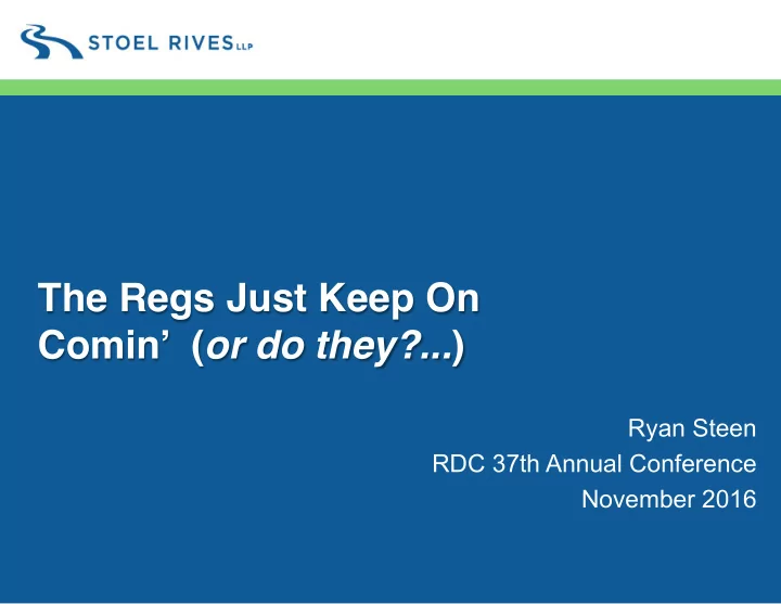 the regs just keep on comin or do they