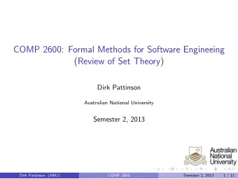 COMP 2600: Formal Methods for Software Engineeing  (Review of Set Theory)  Dirk Pattinson