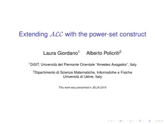 Extending ALC with the power-set construct Laura Giordano 1 Alberto Policriti 2 1 DiSIT, Universit`