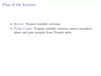 Plan of the Lecture  Review: Nyquist stability criterion  Todays topic: Nyquist stability