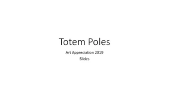 Totem Poles  Art Appreciation 2019  Slides  In a way, artists were like the  leaders in our society
