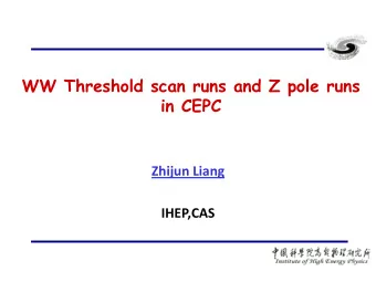 WW Threshold scan runs and Z pole runs  in CEPC  Zhijun Liang  IHEP,CAS  1  Introduction  Some