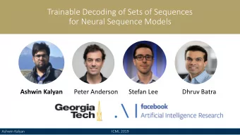 Trainable Decoding of Sets of Sequences  for Neural Sequence Models  Ashwin Kalyan  Peter Anderson