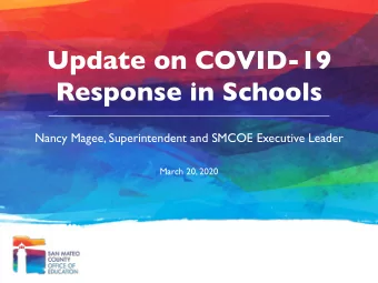 Update on COVID-19  Response in Schools  Nancy Magee, Superintendent and SMCOE Executive Leader