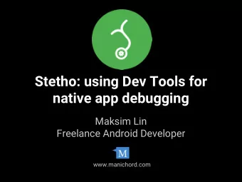 Stetho: using Dev Tools for  native app debugging  Maksim Lin  Freelance Android Developer