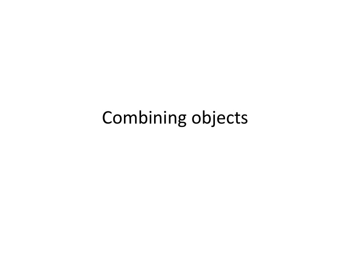combining objects a class can use another class as a