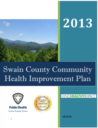 Swain County  COMMUNITY HEALTH IMPROVEMENT PLAN (CHIP)  2013 A CKNOWLEDGEMENTS  This document was