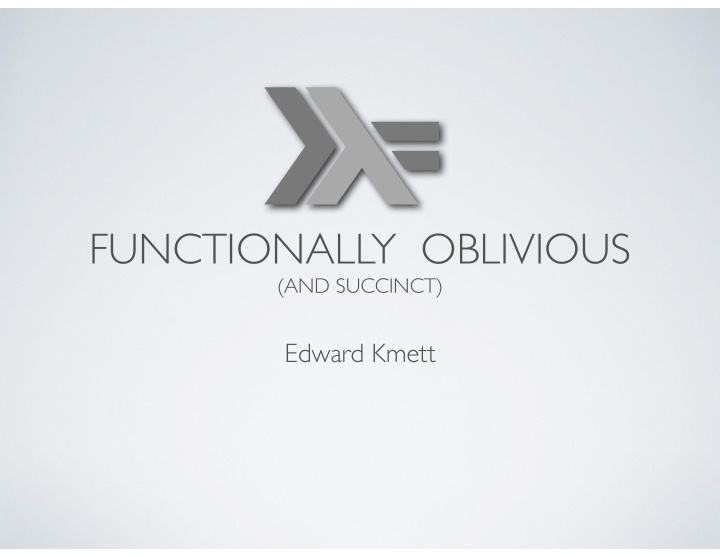 functionally oblivious