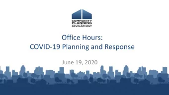 Office Hours:  COVID-19 Planning and Response  June 19, 2020  Housekeeping  A recording of