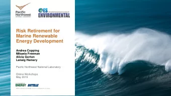 Risk Retirement for  Marine Renewable  Energy Development  Andrea Copping  Mikaela Freeman  Alicia