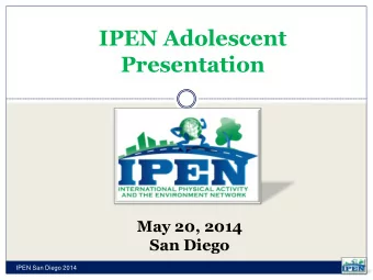 IPEN Adolescent  Presentation  May 20, 2014  San Diego  IPEN San Diego 2014  Welcome  Country