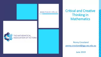 Critical a  and C  d Crea  eative  e  Thinking i  in  Mathem  ematics  Penny Crossland