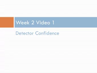 Week 2 Video 1  Detector Confidence  Classification  There is something you want to predict