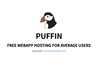 PUFFIN  PUFFIN  FREE WEBAPP HOSTING FOR AVERAGE USERS  FREE WEBAPP HOSTING FOR AVERAGE USERS  Jarek