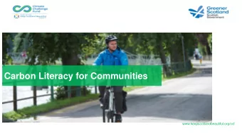 Carbon Literacy for Communities  www.keepscotlandbeautiful.org/ccf  Keep Scotland Beautiful; what