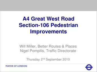 A4 Great West Road  Section-106 Pedestrian  Improvements  Will Miller, Better Routes &amp; Places