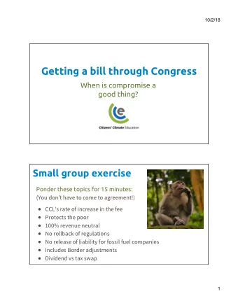 Getting a bill through Congress  When is compromise a  good thing?  Small group exercise Ponder