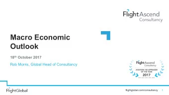 Macro Economic  Outlook 18 th October 2017  Rob Morris, Global Head of Consultancy