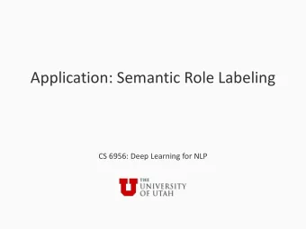 Application: Semantic Role Labeling  CS 6956: Deep Learning for NLP  Overview  What is semantic