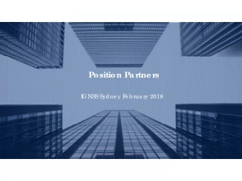 Position Par  tne r  s  I  GNSS Sydne y F  e b rua ry 2018    Position Par  tne r  s  Is  Austr