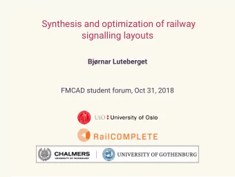 Synthesis and optimization of railway  signalling layouts  Bjrnar Luteberget  FMCAD student