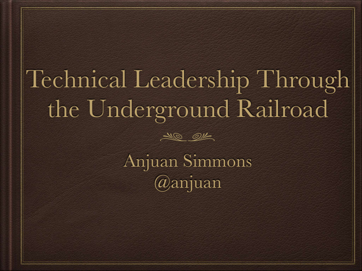 technical leadership through the underground railroad