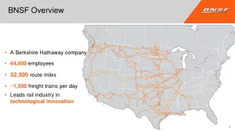 BNSF Overview  A Berkshire Hathaway company  44,000 employees  32,500 route miles