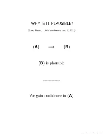 WHY IS IT PLAUSIBLE?  (Barry Mazur,  JMM conference, Jan. 5, 2012) ( A )  =   ( B ) ( B ) is