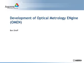 Development of Optical Metrology ENgine  (OMEN)  Ben Sheff  Introduction    APS is a 7 GeV,
