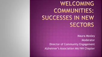 Moderator  Director of Community Engagement  Alzheimers Association MA/NH Chapter  First