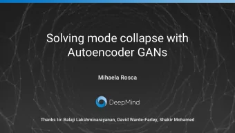 Solving mode collapse with  Autoencoder GANs  Mihaela Rosca  Thanks to: Balaji Lakshminarayanan,