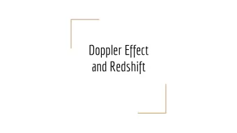 Doppler Effect  and Redshift  Wave Properties  Recall that the wavelength is the distance between