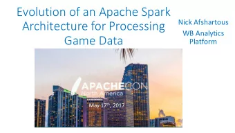 Evolution  of  an  Apache  Spark    Nick  Afshartous  Architecture  for