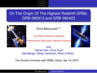 On The Origin Of The Highest Redshift GRBs:  GRB 080913 and GRB 090423 Chris Belczynski 1 , 2 1 Los