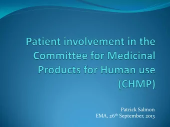 Patrick Salmon EMA, 26 th September, 2013  Patient Involvement  Regulator  Patient  Decision  View
