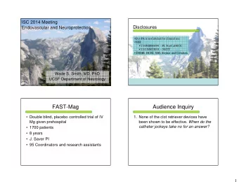 FAST-Mag  Audience Inquiry   Double blind, placebo controlled trial of IV  1. None of the clot