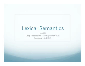 Lexical Semantics  Ling571  Deep Processing Techniques for NLP  February 13, 2017  Roadmap