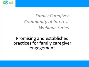 Family  Caregiver    Community  of  Interest   Webinar  Series     Promising