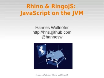 Rhino &amp; RingoJS:  JavaScript on the JVM  Hannes Wallnfer  http://hns.github.com  @hannesw
