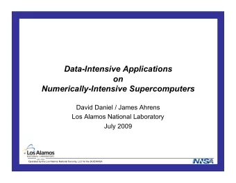 Data-Intensive Applications  on  Numerically-Intensive Supercomputers  David Daniel / James Ahrens